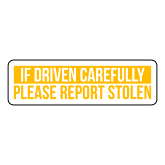 If Driven Carefully Please Report Stolen Sticker (Yellow)